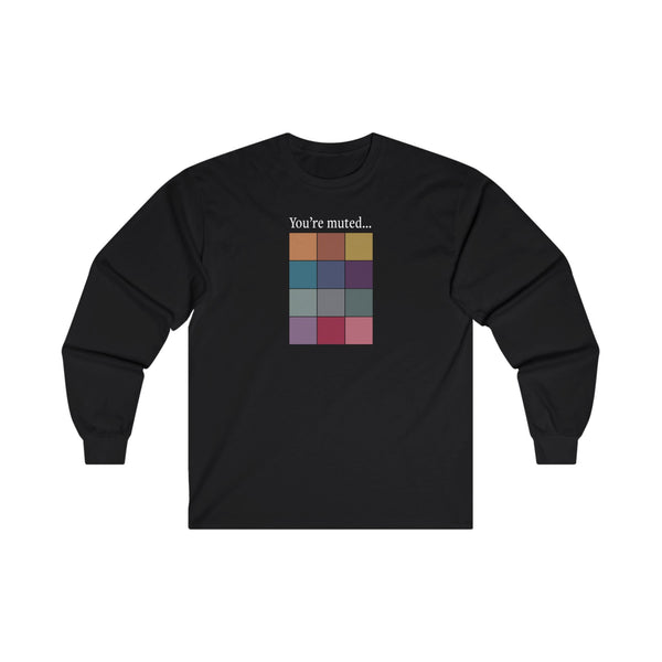 You're Muted Long Sleeve Tee Smaller